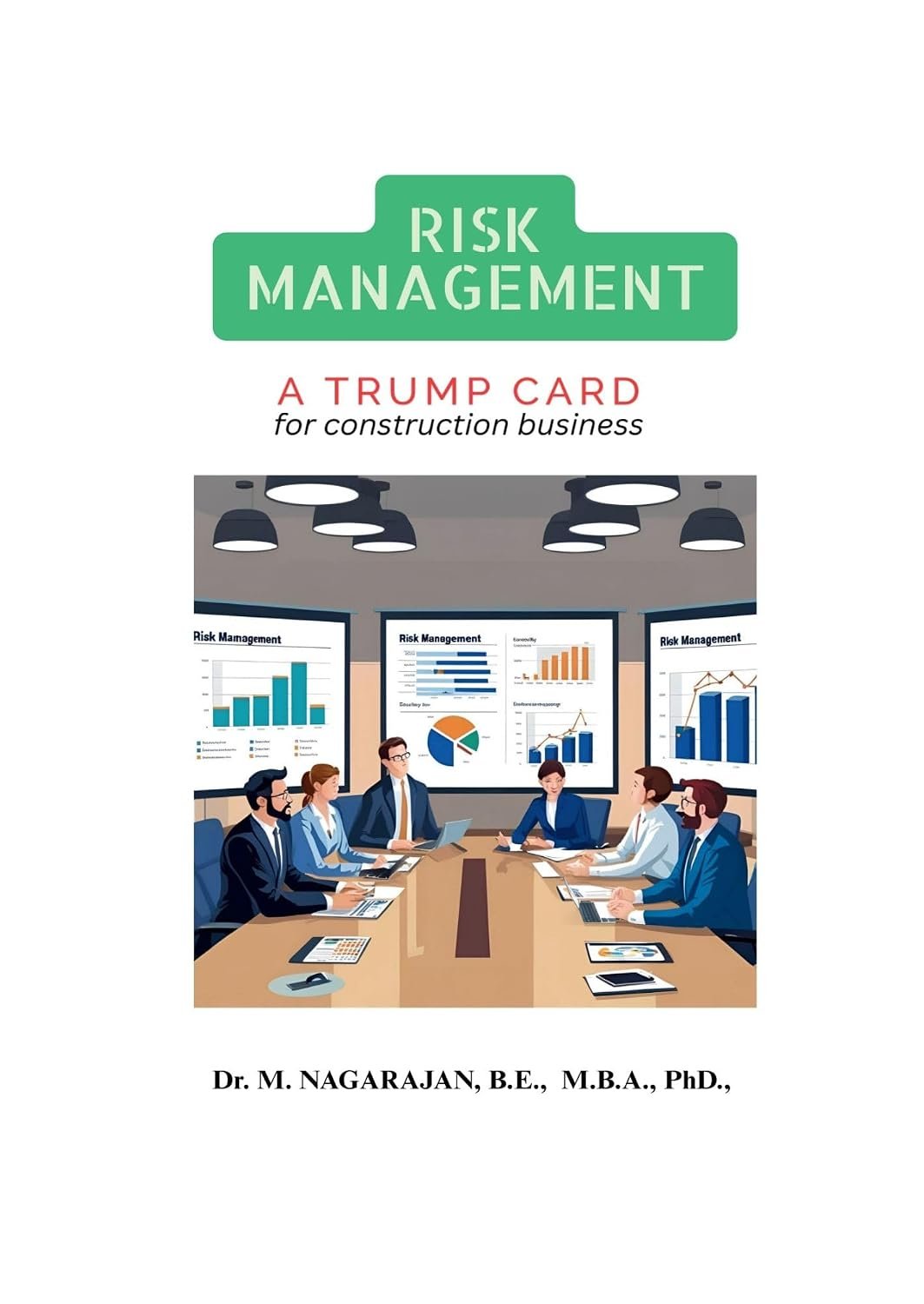 RISK MANAGEMENT "A TRUMP CARD FOR CONSTRUCTION BUSINESS?"