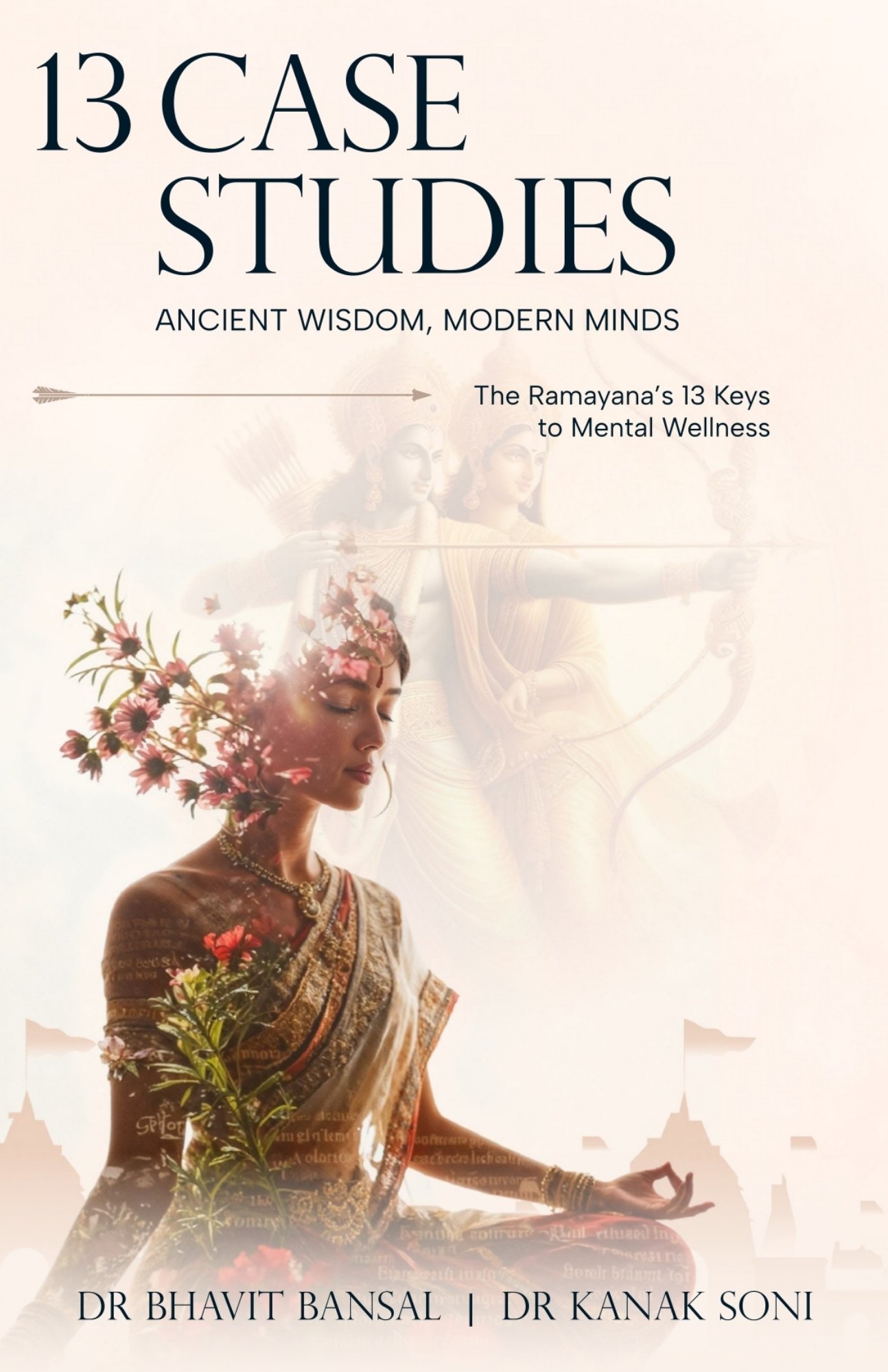 The 13 Case Studies -Ancient Wisdom, Modern Minds: Ramayana's 13 Keys to Mental Wellness