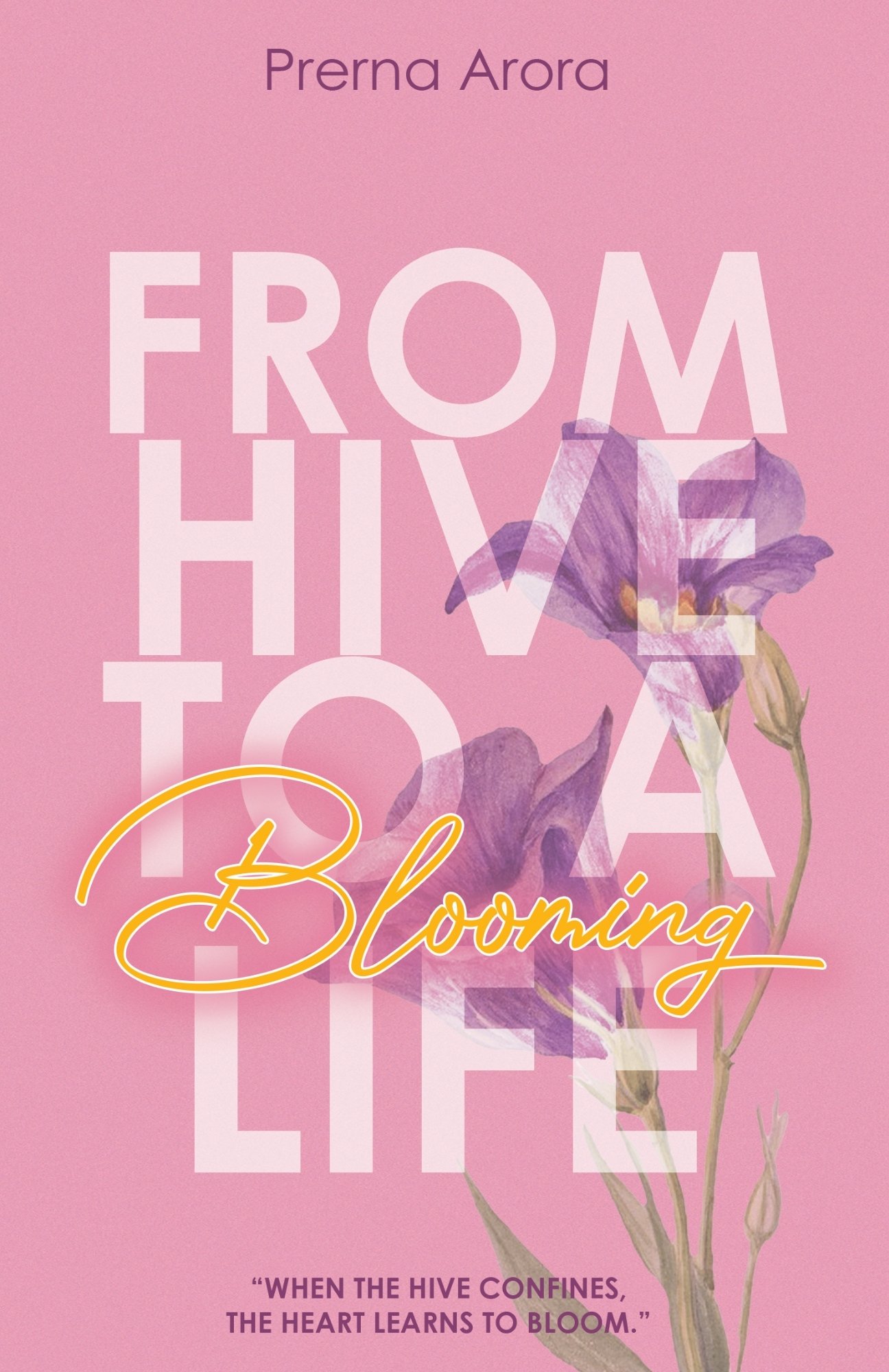 From Hive to a Blooming Life “When the hive confines, the heart learns to bloom.”